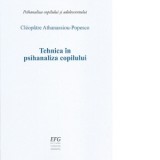 Tehnica in psihanaliza copilului - Cleopatre Athanassiou - Popesco, Carmen Badea - Lauermann
