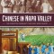 Chinese in Napa Valley: The Forgotten Community That Built Wine Country