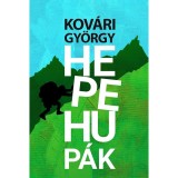 Hepehup&aacute;k - A szocializmus diszkr&eacute;t b&aacute;ja - Kov&aacute;ri Gy&ouml;rgy
