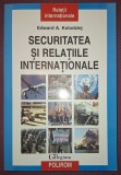 Securitatea si Relatiile Internationale - Edward A. Kolodziej, Polirom, 2007, Carte de Politica