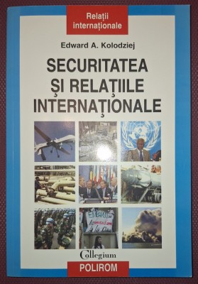 EDWARD A. KOLODZIEJ - SECURITATEA SI RELAȚIILE INTERNAȚIONALE foto