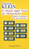 IL ETAIT SEPT FOIS LA REVOLUTION ALBERT EINSTEIN ET LES AUTRES - ETIENNE KLEIN (CARTE IN LIMBA FRANCEZA)