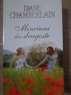 MINCIUNI DIN DRAGOSTE-DIANE CHAMBERLAIN foto