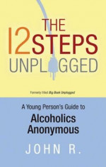 The 12 Steps Unplugged: A Young Person&amp;#039;s Guide to Alcoholics Anonymous foto