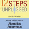 The 12 Steps Unplugged: A Young Person&#039;s Guide to Alcoholics Anonymous