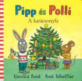 Pipp &eacute;s Polli - A kar&aacute;csonyfa - Axel Scheffler