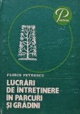 Cumpara ieftin Lucrari de intretinere in parcuri si gradini - 1983 - Florin Petrescu (AI84)