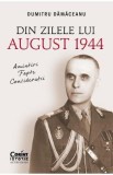 Cumpara ieftin Din zilele lui August 1944: Amintiri, fapte, consideratii - Dumitru Damaceanu