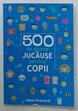 500 DE GLUME JUCAUSE PENTRU COPII , 2021