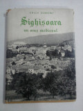 SIGHISOARA UN ORAS MEDIEVAL - ERICH DUBOWY