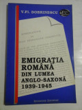 EMIGRATIA ROMANA DIN LUMEA ANGLO-SAXONA 1939-1945 - V. FL. DOBRINESCU