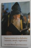STAREA CORECTA A DUHULUI ( SMERENIA , ATENTIA , RUGACIUNEA ) - DIN SCRIERILE SFANTULUI IGNATIE BRIANCEANINOV , 2015 , PREZINTA SUBLINIERI