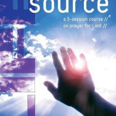 Life Source: A Five-Session Course on Prayer for Lent