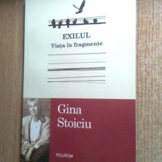 Gina Stoiciu - Exilul. Viata in fragmente (Editura Polirom, 2014)