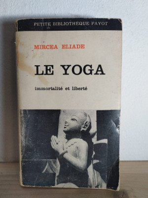 Mircea Eliade - Le Yoga. Immortalite et Liberte foto