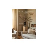 The Soft Minimalist Home: Calm, Cosy Decor for Real Lives and Spaces