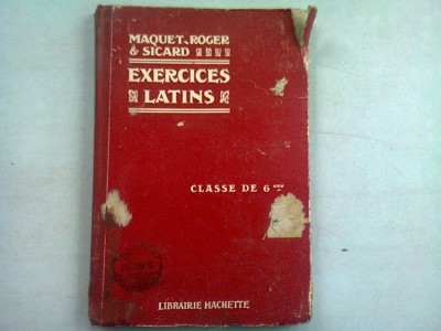 EXERCISE LATINS CLASSES DE 6eme - MAQUET, ROGER ET SICARD (EXERCITII DE LATINA PENTRU CLASA A 6-A) foto