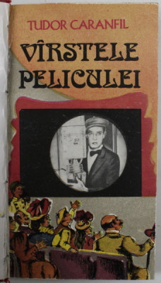 VARSTELE PELICULEI , O ISTORIE A FILMULUI IN CAPODOPERE , VOLUMUL II : APOGEUL &amp;#039;&amp;#039;&amp;#039;FILMULUI TACUT &amp;#039;&amp;#039; ( 1924 -1927 ) de TUDOR CARANFIL , 1984, DEDICATIE foto
