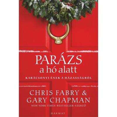 Par&amp;aacute;zs a h&amp;oacute; alatt - Kar&amp;aacute;csonyi &amp;eacute;nek a h&amp;aacute;zass&amp;aacute;gr&amp;oacute;l - Gary Chapman foto
