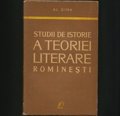 STUDII DE ISTORIE A TEORIEI LITERARE ROM&Acirc;NEȘTI - AL. DIMA
