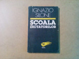SCOALA DICTATORILOR - Ignazio Silone - Editura Dacia, 1992, 176 p., Alta editura