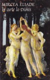 Mircea Eliade - In curte la Dionis