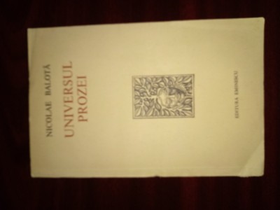 Nicolae Balota: Universul prozei, ed. princeps, tiraj 4250 ex. foto