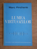 Marc Pincherle - Lumea virtuozilor *