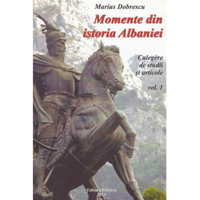 Marius Dobrescu - Momente din istoria Albaniei - culegere de studii si articole vol.1+2 - 131016 foto