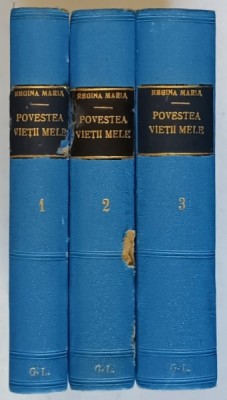 POVESTEA VIETII MELE , VOLUMELE I - III de MARIA , REGINA ROMANIEI *EDITIE INTERBELICA foto