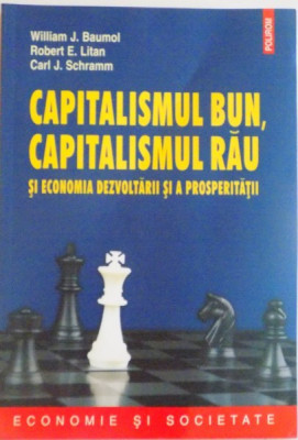 CAPITALISMUL BUN, CAPITALISMUL RAU SI ECONOMIA DEZVOLTARII SI A PROSPERITATII de WILLIAM J. BAUMOL, CARL J. SCHRAMM, 2009 foto