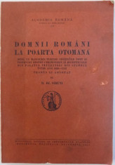 DOMNII ROMANI LA POARTA OTOMANA - DUPA UN MANUSCRIS TURCESC , tradus de H. DJ. SIRUNI , 1941 foto