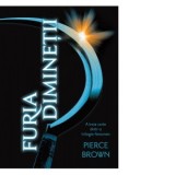 Furia Diminetii - Pierce Brown