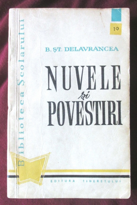 NUVELE SI POVESTIRI, B. St. Delavrancea, 1959. Colectia BIBLIOTECA SCOLARULUI