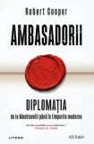 Ambasadorii Robert Cooper Litera Carti Non-Fictiune Paperback Brosat