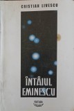 INTAIUL EMINESCU. COPIII LUI SATURN (CU DEDICATIA AUTORULUI CATRE PICTORUL VAL GHEORGHIU)-CRISTIAN LIVESCU-252926
