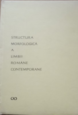 Iorgu Iordan - Structura morfologica a limbii romane, 1967 foto