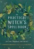 The Practical Witch&#039;s Spell Book: For Love, Happiness, and Success