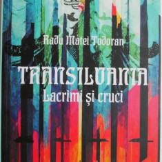 Transilvania. Lacrimi si cruci (Nuvele) – Radu Matei Todoran