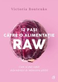 12 Pași Către o Alimentație Raw - Victoria Boutenko - Carte