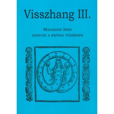 Visszhang III. - Madar&amp;aacute;sz Imre k&amp;ouml;nyvei a kritika t&amp;uuml;kr&amp;eacute;ben foto