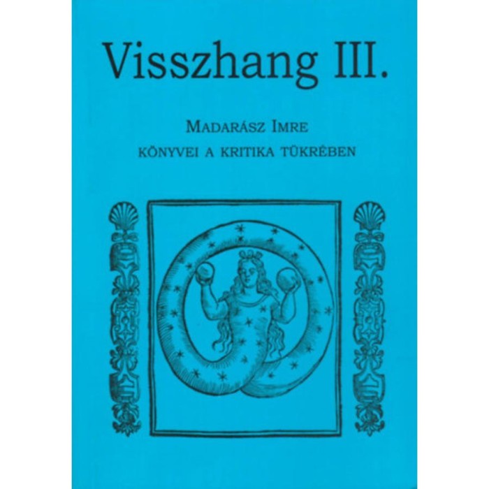 Visszhang III. - Madar&aacute;sz Imre k&ouml;nyvei a kritika t&uuml;kr&eacute;ben