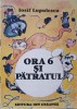Ora 6 si Patratul - Iosif Lupulescu, Dana Schobel-Roman, Editura Ion Creanga 1989, Carte Copii, Ilustratii, Povesti, 69 pagini
