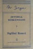 Istoria Romanilor. Sigiliul Romei, vol I, partea a II-a - Nicolae Iorga - Carte Istorie