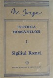 Istoria Romanilor. Sigiliul Romei, vol I, partea a II-a - Nicolae Iorga - Carte Istorie