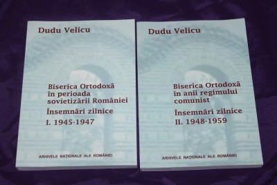 Dudu Velicu Biserica Ortodoxa in perioada sovietizarii Romaniei Insemnari 2 vol foto