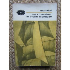 MULTATULI - MAX HAVELAAR IN INDIILE OLANDEZE COLECTIA BPT