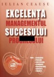 Iulian Ceaușu - Excelența succesului. Managementul progesului