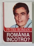 ROMANIA INCOTRO ? de PETRE ROMAN , 1990