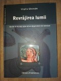 Revrajirea lumii sau de ce nu mai vrem sa ne desprindem de televizor- Virgiliu Gheorghe